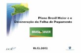 Plano Brasil Maior e a Desoneração da Folha de Pagamento2).pdf · Indústria Fabricação de forjados de aço 1 Janeiro/2013 Indústria Parafusos, porcas e trefilados 1 Janeiro/2013