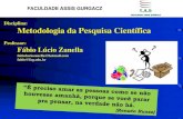 Disciplina: Metodologia da Pesquisa Científica fileDisciplina: Metodologia da Pesquisa Científica Professor: Fábio Lúcio Zanella fabioluciozanella@hotmail.com fabio@fag.edu.br