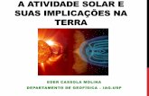 a atividade solar e suas implicações na terra - IAGeder/.../AULA5_Atividade_solar_3idade_2015.pdf · - Observando o Sol com seu telescópio, ... Durante os períodos de maior atividade