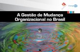 A Gestão de Mudança Organizacional no Brasilmundopm.com.br/ed55/Artigo09_PesquisaDextera.pdf · também é um projeto organizacional e requer todos os cuidados, engajamento e patrocínio.