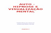 AUTO - HIPNOSE E VISUALIZAÇÃO MENTALespacoviverzen.com.br/wp-content/uploads/2017/06/AUTO-HIPNOSE-1.pdf · auto-hipnose poderia ser utilizada como uma ferramenta com chances de