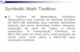 Symbolic Math Toolbox · integrais, equações diferenciais e algébricas utilizando-se esta poderosa ferramenta. 3 Symbolic Math Toolbox EXPRESSÕES SIMBÓLICAS ...