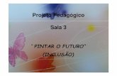 Projeto Pedagógico Sala 3 - jipp.com.pt sala 3 2018_19.pdf · Projeto Pedagógico Sala 3 “ PINTAR O FUTURO ...