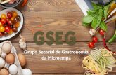 Grupo Setorial de Gastronomia da Microempa · •5º grupo aberto pelo Empreender Convencional; •Composto por 17 empresas do segmento alimentício. •Incentivar um relacionamento