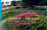 WWF–Brasil Relatório de Atividades 2005 · papel–chave na criação e na consolidação de Unidades de Conservação que inte-gram o Programa de Áreas Protegidas da Amazônia