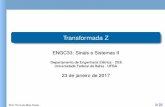 ENGC33: Sinais e Sistemas II - DEE – Departamento de ... · Transformada Z ENGC33: Sinais e Sistemas II Departamento de Engenharia Eletrica - DEE´ Universidade Federal da Bahia