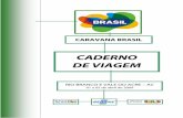 CARAVANA BRASIL - turismo.gov.br · amplitude térmica na estação das secas é muito acentuada, devido aos sistemas extratropicais, não proporcionando forte nebulosidade, o que