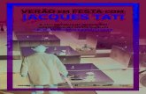EM FESTA COM JACQUES TATI - porto.pt folder 5/Catálogo das Obras de... · 2 VERÃO EM FESTA COM JACQUES TATI ELOGIO DE TATI por Serge Daney Cada filme de Tati marca ao mesmo tempo: