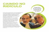 CAINDO NO RIDÍCULO - festivaldecinemainfantil.com.br · O filme foi um grande sucesso de público, indicado em ... 1 2 3 4 5 6 ObjEtIvOs RELACIONADOs: • Compreender e usar os sistemas