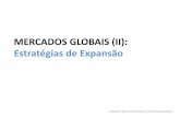 MERCADOS GLOBAIS (II): Estratégias de Expansão · Estratégias de Expansão Mercados globais Business Plan consta de basicamente duas partes: QUAL O PÚBLICO E COMO ATINGÍ-LO?