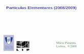 Partículas Elementares (2008/2009) - fenix.tecnico.ulisboa.pt · Apresentação dos temas dos trabalhos finais Semana 1/12, ... Avaliação da cadeira de Partículas Elementares