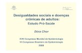 Desigualdades sociais e doenças crônicas de adultosepi2008.com.br/apresentacoes/PAINEIS_23_09_PDF/Dora Chor.pdf · Desigualdades sociais e doenças crônicas de adultos: Estudo