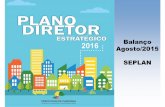 Balanço Agosto/2015 SEPLAN - Novo Plano Diretor Estratégico · •Apresentação de slides explicando o processo para a revisão do Plano Diretor e dados do Estatuto da Cidade.