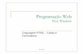 Linguagem HTML – Listas e Formuláriosjarakaki/ProgWeb/pweb-html-03-lista-forms.pdf · Podemos distinguir três tipos de listas: ... Cada um dos elementos da lista é citado por
