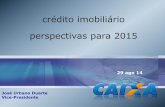 crédito imobiliário perspectivas para 2015 - kuser.com.br · As simulações na CAIXA sugerem forte procura por financiamento, em linha com o histórico de negócios 57,6% de 19,2