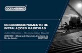 DESCOMISSIONAMENTO DE INSTALAÇÕES MARÍTIMAS · planejamento de Projetos de Descomissionamento 2 . Agenda •Tipos de Instalações Marítimas •Plataformas Fixas no litoral brasileiro