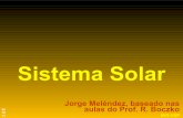 Sistema Solar - Departamento de Astronomiajorge/aga205/aga205_sistsolar2013_10.pdf · Robô Opportunity em Marte 2004. Sonda Phoenix Lançada em 2007 ago Desceu em Marte 2008 mai
