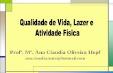 Profª. Mª. Ana Claudia Oliveira Hopf - unimedblumenau.com.br20Vida/Qualidadade%20de... · Diferente de pessoa para pessoa; ... Tende a mudar ao longo da vida; Existem fatores associados: