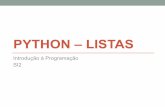 PYTHON – LISTAS · As listas no Python são mutáveis, ... • Separa uma string em uma lista de strings menores ... vários comandos digitados de uma só vez.