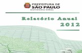 Relatório Anual - Prefeitura de São Paulo — …³rio Anual de 2012 Sumário Apresentação: 5 Expediente: 7 Dados Estatísticos: 9 Metodologia e variáveis:11 Mídia de entrada
