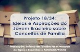 Projeto 18/34: Ideias e Aspirações do Jovem Brasileiro ...portal.eusoufamecos.net/wp-content/uploads/2015/11/18-34_Familia... · do Espaço Experiência FAMECOS/PUCRS ... ATIVIDADES