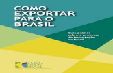 COMO EXPORTAR PARA O BRASIL - Invest & Export Brasil · rar ara Brasil 2 ISBN 85-98712-73-6 Ficha Catalográfica Brasil. Ministério das Relações Exteriores. Departamento de Promoção
