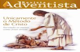 Unicamente o Método de Cristo - adventistas.org.pt · salmente pela União Portuguesa ... to envolveu a cura e de que modo o ministério de promoção da saúde e ... orar durante