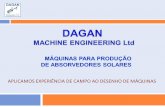 MÁQUINAS PARA PRODUÇÃO - dagan-machine.com · Fácil manutenção, efectuada pelo pessoal do cliente As peças compradas são de marcas internacionalmente ... FÁBRICA BÁSICA