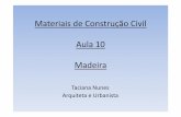Aula 10 - Madeira - Engenharia Civil · • Medula: Tecido em torno do qual ocorre o primeiro crescimento da árvore • Cerne: Região formada por células inativas ... Vantagens