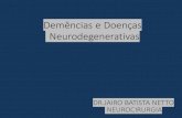 Demências e Doenças Neurodegenerativas - neurolog.com.brneurolog.com.br/.../2/2016/10/3-Demencias-e-Neurodegenerativas-pdf.pdf · Wernicke-Korsakoff Esclerose Lateral Amiotrófica.