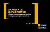 A CABEÇA DE QUEM CONTRATA - s3.amazonaws.com · PESQUISA QUALITATIVA Perfil: 88 CEOs de grandes ... mercado de trabalho. ... CURSO DE IDIOMAS 22% HOME OFFICE 16%. 19 19 22 17 25