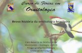 Breve história da ornitologia brasileira - caiobrito.com · - Viagem pelo Brasil nos anos de 1817-1820. - Primeiro a coletar Cyanopsitta spixii (Wagler 1831) em 1819. Século XIX