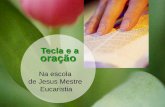 Tecla e a oração - paulinas.org.br CULTURAL/Tecla e a... · “O Tabernáculo é tudo para uma Filha de São Paulo. Quando vocês sentirem mais forte a saudade, vão a esta fonte,