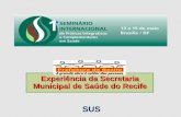 Experiência da Secretaria Municipal de Saúde do Recife189.28.128.100/dab/docs/eventos/seminario_pnpic/dia15_05/dra... · de cuidados integrais no enfrentamento dos problemas de