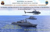 “O PAPEL ESTRATÉGICO DA COOPERAÇÃO ... - amchamrio.com · Capitão de Mar e Guerra Gerente do Tráfego Aquaviário ... combate a incêndio, alojamentos, guindastes para auxiliar