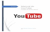 Manual do YouTube - api.ning.comjz6EON6yc9... · Como postar vídeos?.....8 . Oque é o YouTube? O YouTube foi criado em fevereiro de 2005, por Chad Hurley e Steve Chen, dois funcionários