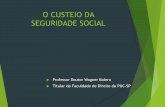 O CUSTEIO DA SEGURIDADE SOCIAL - criandoelo.com.br · A seguridade social será financiada por toda a sociedade, de forma direta e indireta, nos termos da lei, mediante recursos provenientes