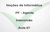 Noções de Informática PF - Agente Intensivão Aula 07docs.aprovaconcursos.com.br/.../76762/sgc_pf...informatica_07_a_08.pdf · 8 - ( Prova: CESPE - 2014 - MTE - Contador / Noções