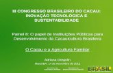 III CONGRESSO BRASILEIRO DO CACAU: INOVAÇÃO … · Crescimento – MDA ... Há potencial para o cacau da agricultura familiar conquistar mercados diferenciados, com produtos ...