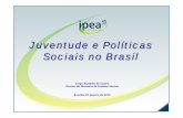 Juventude e Políticas Sociais no Brasil 20jan2010.ppt ... · 2.4. Vitimização pela violência e criminalidade • A violência cotidiana (letal e não-letal) é cometida por jovens