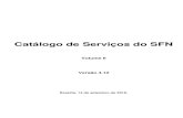 Catálogo de Serviços do SFN Volume I - bcb.gov.br · Grupo de Serviços – conjunto de serviços relacionados a um mesmo negócio. Exemplo: STR – Sistema de Transferência de