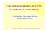 Instituições, Regulação e Ética - fep.up.pt · O sistema financeiro português no contexto europeu 2. A racionalidade da regulação e supervisão do sector financeiro ... e