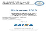 CONSELHO REGIONAL DE QUÍMICA - IV REGIÃO (SP) · SANEANTES DOMISSANITÁRIOS. Minicursos CRQ-IV – 2010 Aspectos fundamentais sobre regularização, lançamento e qualidade de produtos