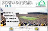 Prof. Michel Saad Universidade Federal de Santa Catarina ... · Desafios e Perspectivas do Esporte Universitário Confederação Brasileira do Desporto Universitário (CBDU) Entidade