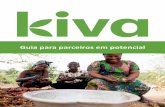 Guia para parceiros em potencial - …cms.kiva.org.s3.amazonaws.com/files/Guia_da_Kiva_para...2017_PT.pdf · Eles recebem 0% de juros e não têm nenhum incentivo financeiro para