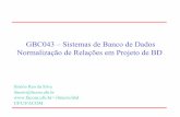 Sistemas de Banco de Dados - Faculdade de Computaçãoilmerio/sbd20132/sbd9Anormalizacao.pdf · GBC043 – Sistemas de Banco de Dados Normalização de Relações em Projeto de BD