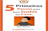SUMÁRIO - Livro Digital Gratuito — Curso de Sushicursosushi.com/Ebook/5passos.pdf · Cursos de Sushi e me dedicar integralmente à culinária japonesa que acredito ser uma arte