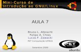 Mini-Curso de Introdução ao GNU/Linux · Reiser4: ainda não foi incluído no kernel; Instalação A instalação do Ubuntu é extremamente simples e totalmente gráfica; Se tiver