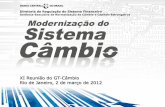 Diretoria de Regulação do Sistema Financeiro · Gerência-Executiva de Normatização de Câmbio e Capitais Estrangeiros XI Reunião do GT-Câmbio Rio de Janeiro, 2 de março de
