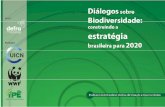 Diálogos sobre Biodiversidade: Construindo a Estratégia ... · apresentado, de integrar a sociedade brasileira na construção de uma ... Diálogos sobre Biodiversidade: Construindo